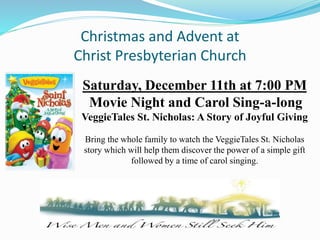 Christmas and Advent at
Christ Presbyterian Church
Saturday, December 11th at 7:00 PM
Movie Night and Carol Sing-a-long
Ve...