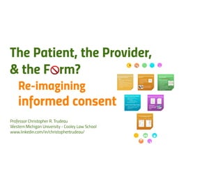 Chris Trudeau - The Patient, the Provider, and the Form? Re-Imagining Informed Consent