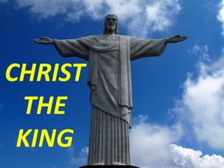 .
CHRIST
THE
KING
 