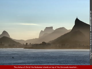 The  statue of   Christ the Redeemer s tands on top of the Corcovado mountain ... 