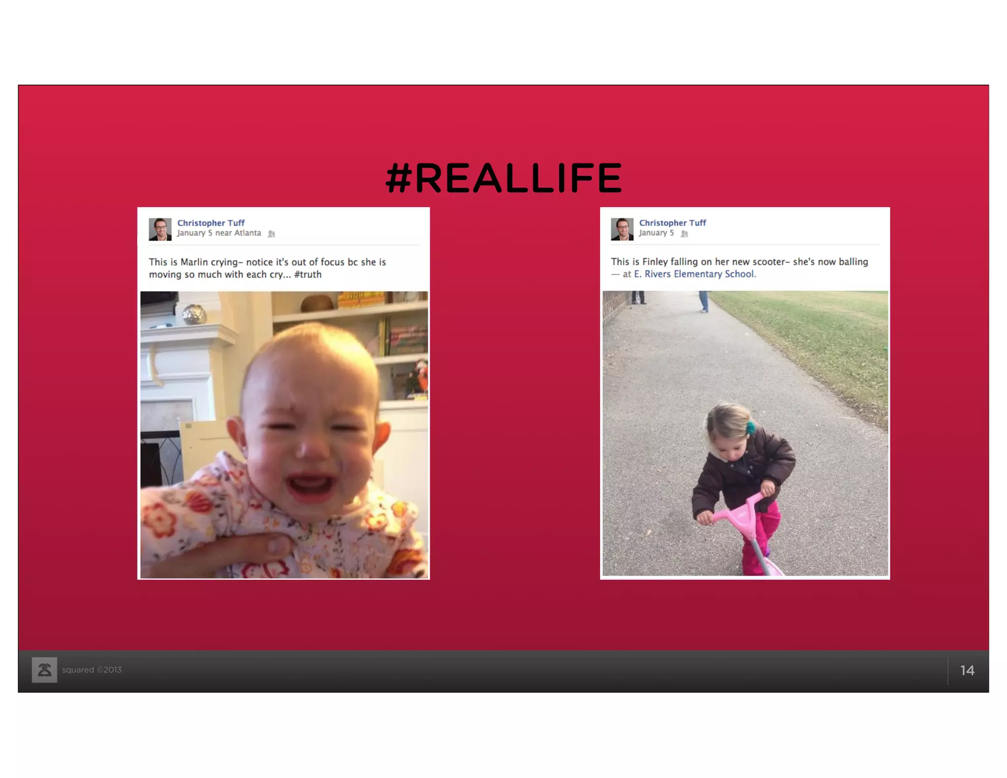 squared ©2013 14
#REALLIFE
 