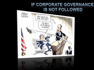If corporate governance is not followed