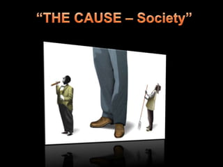 “THE CAUSE – Society”