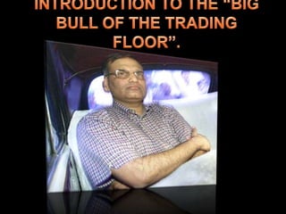 INTRODUCTION TO THE “BIG BULL OF THE TRADING FLOOR”.
