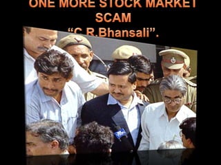 ONE MORE STOCK MARKET SCAM“C.R.Bhansali”.