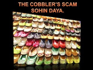 THE COBBLER’S SCAMSOHIN DAYA.