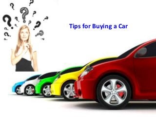 Tips for Buying a Car 
 