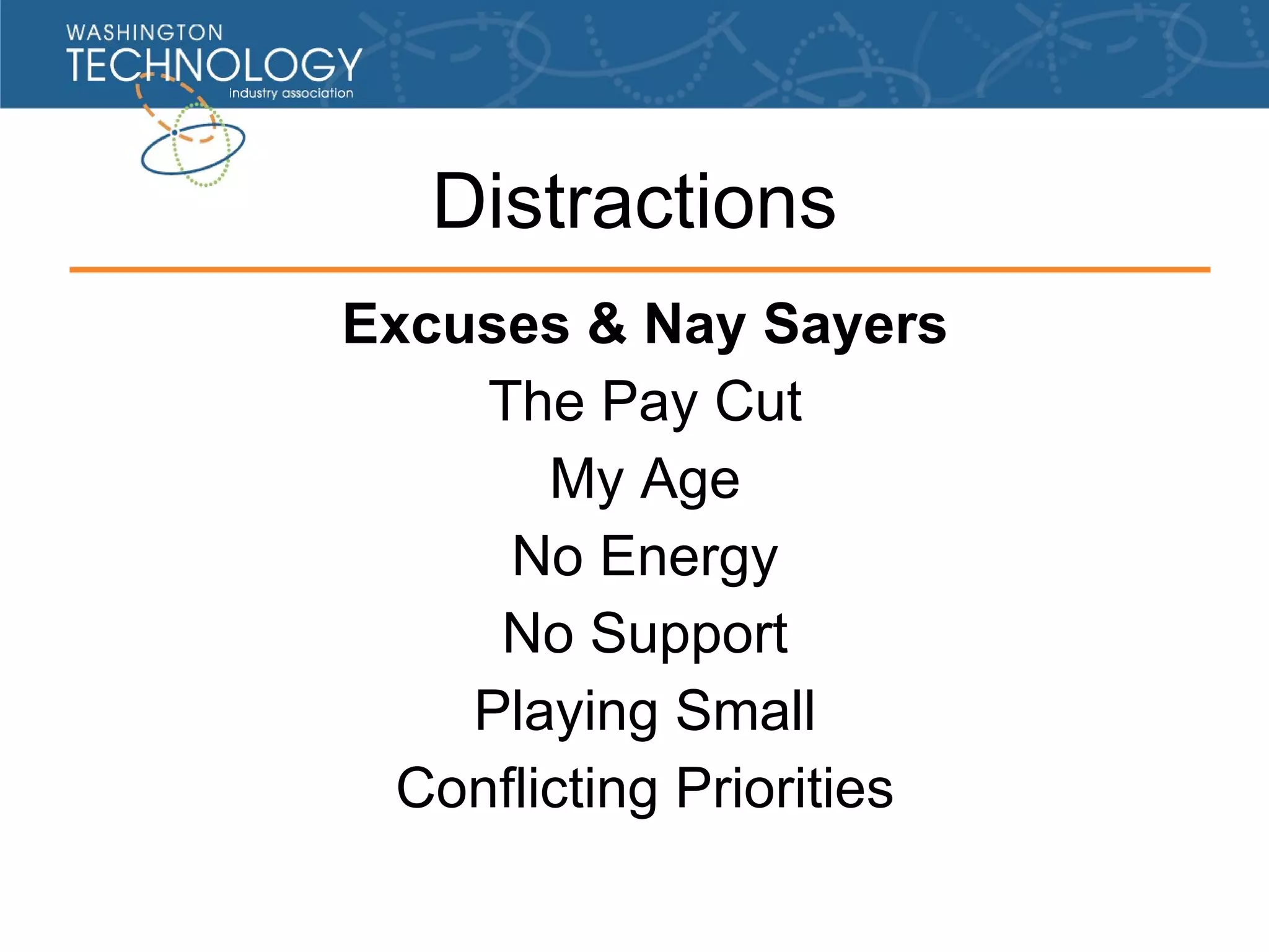 Distractions Excuses & Nay Sayers The Pay Cut My Age No Energy No Support Playing Small Conflicting Priorities