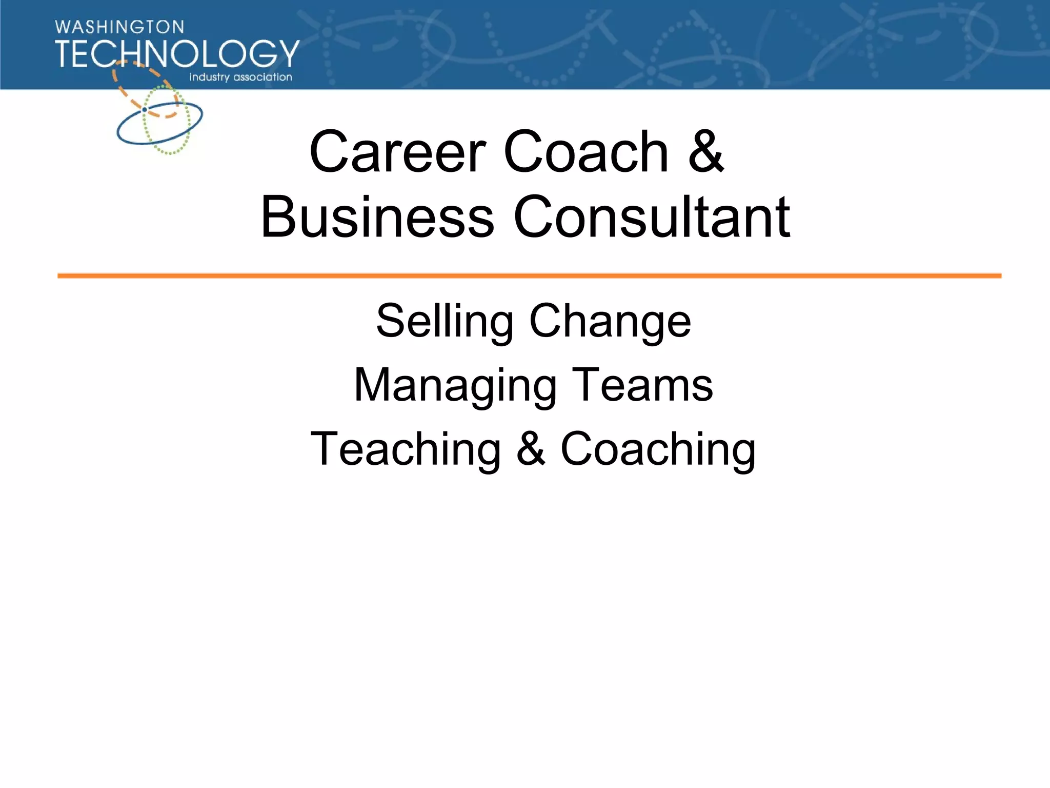 Career Coach & Business Consultant Selling Change Managing Teams Teaching & Coaching