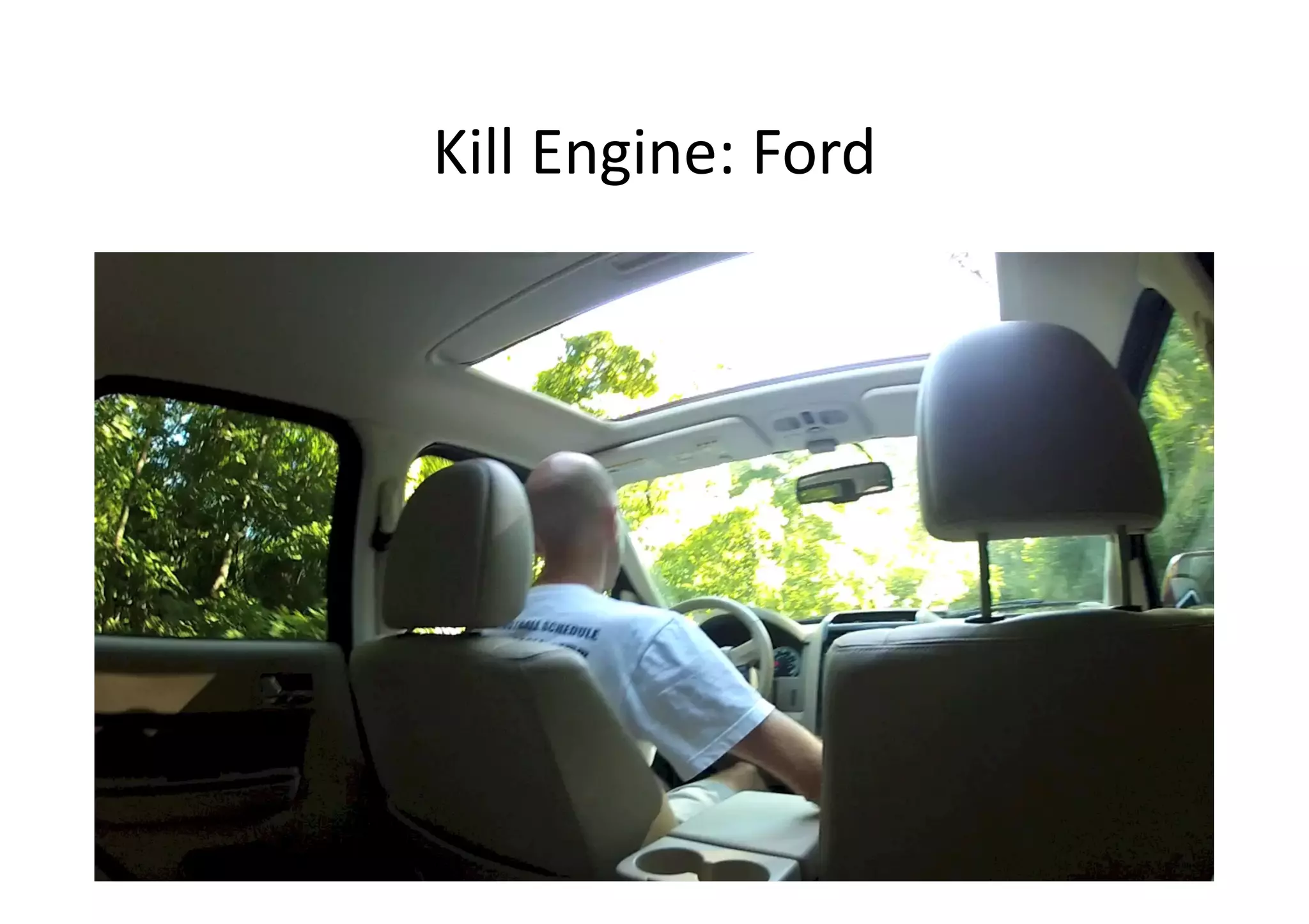 Kill	
  Engine:	
  Ford	
  
 
