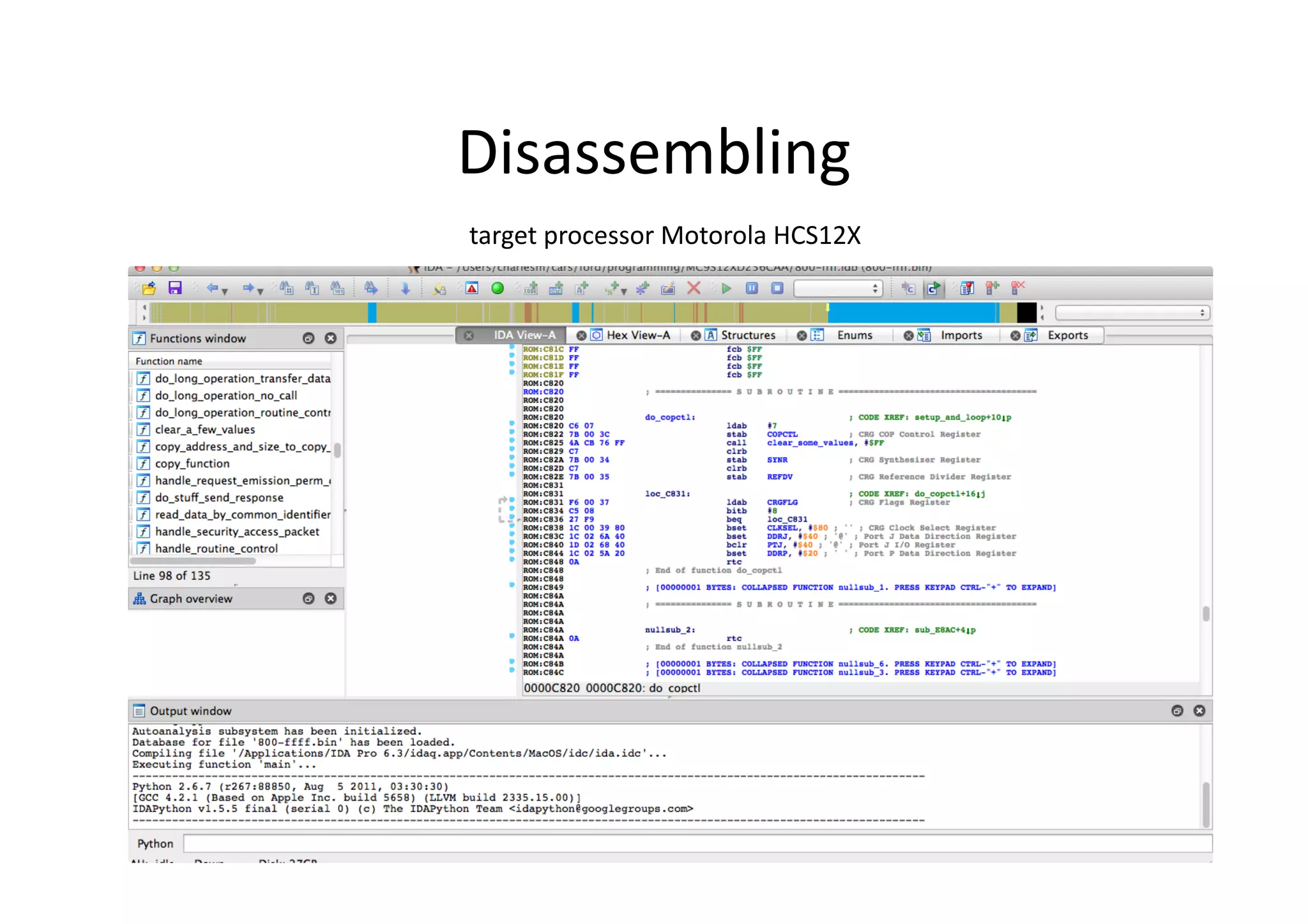 Disassembling	
  
target	
  processor	
  Motorola	
  HCS12X	
  
 