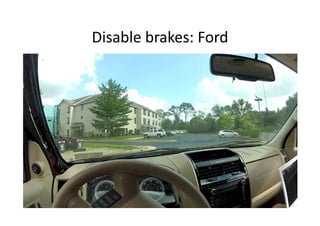 Disable	
  brakes:	
  Ford	
  
 