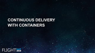 CONTINUOUS DELIVERY
WITH CONTAINERS
 