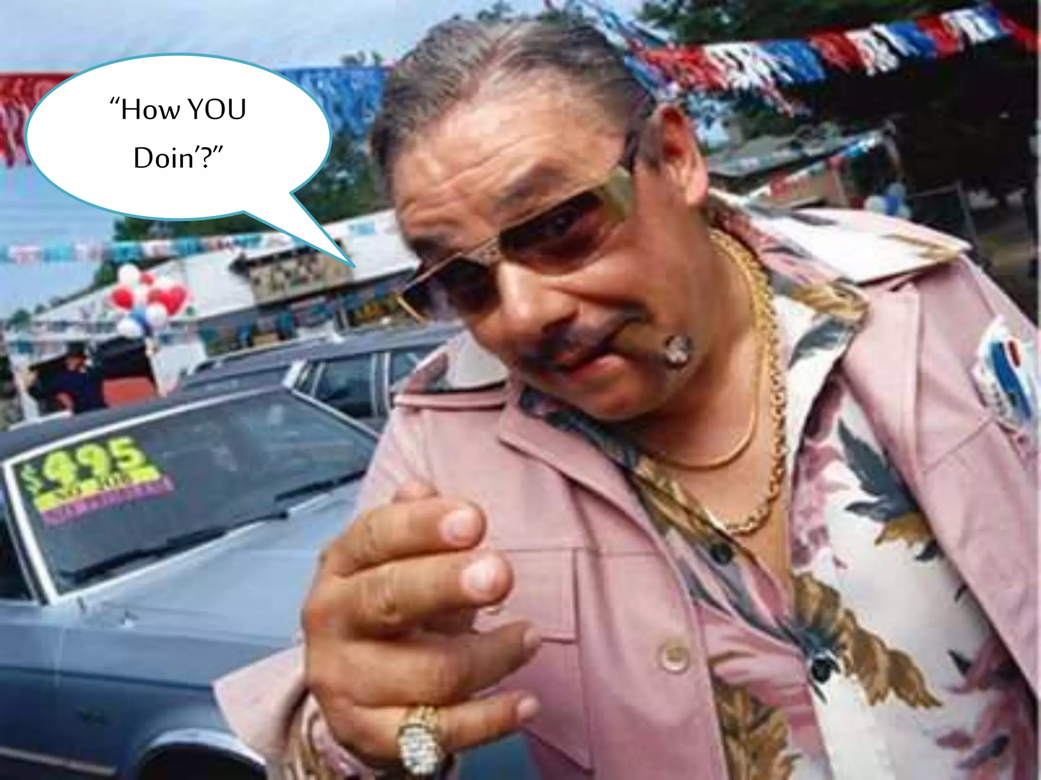 “How YOU
Doin’?”