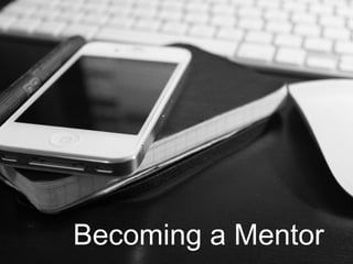 Becoming a Mentor
 