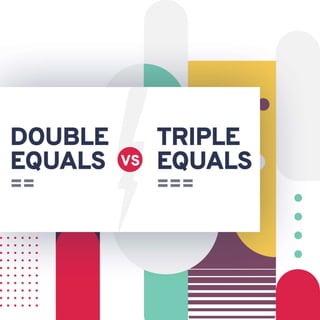 Double Equals vs Triple Equals - JSNUGGETS