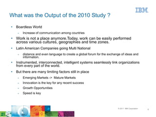 What was the Output of the 2010 Study ? <ul><li>Boardless World </li></ul><ul><ul><li>Increase of communication among coun...