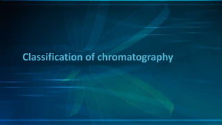 Classification of chromatography
 