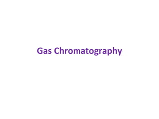 Gas Chromatography
 