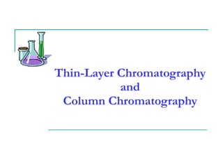 Thin-Layer Chromatography and Column Chromatography 