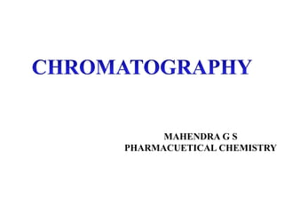 MAHENDRA G S
PHARMACUETICAL CHEMISTRY
 