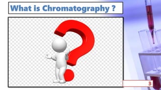 What is Chromatography ?
 