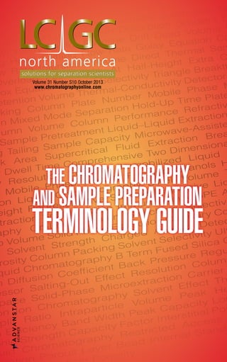 Volume 31 Number S10 October 2013
www.chromatographyonline.com
The Chromatography
and Sample Preparation
Terminology Guide
 