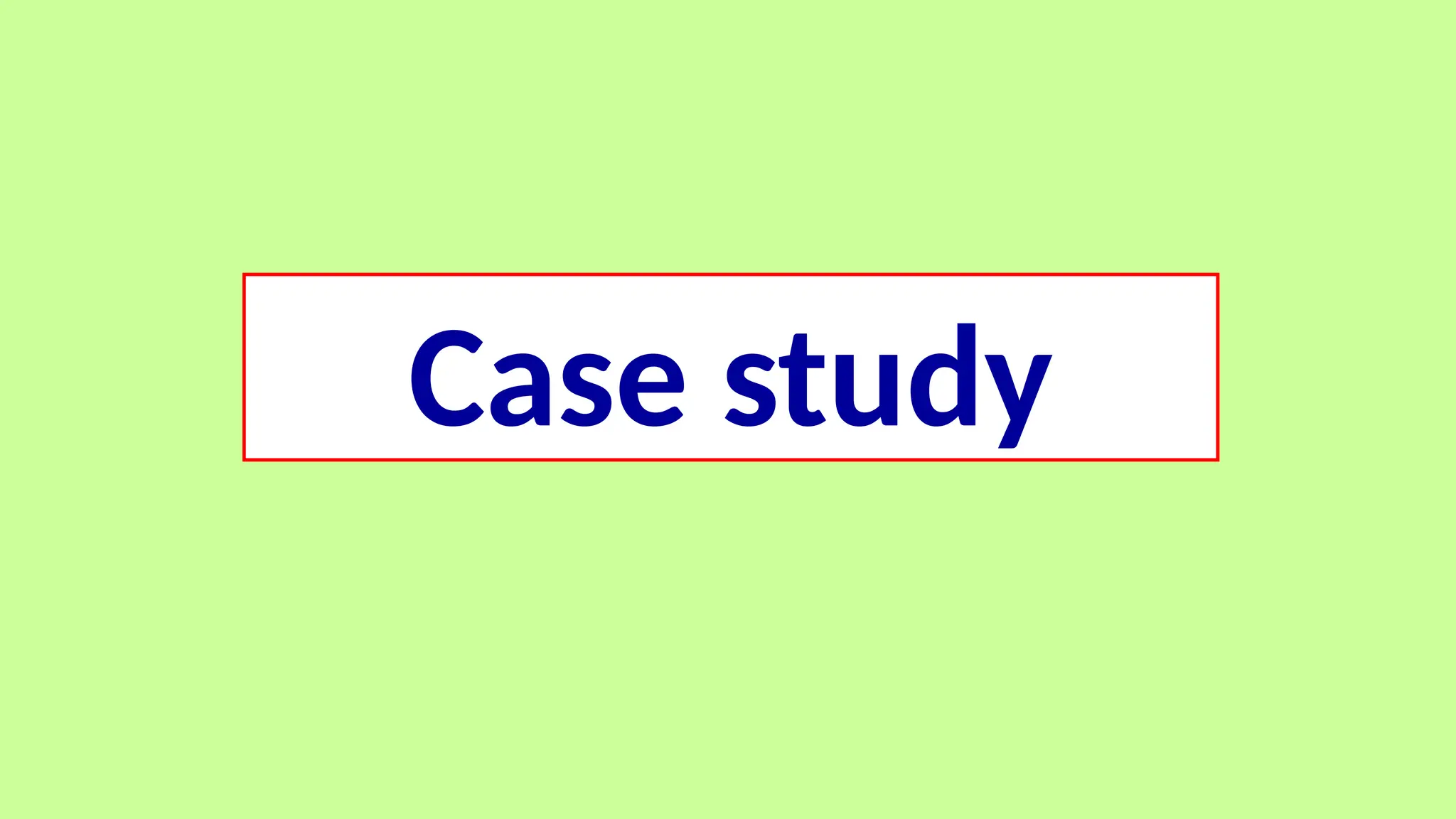 Case study
 