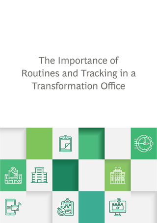 The Importance of
Routines and Tracking in a
Transformation Office
 