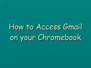 How to Access Gmail on your Chromebook 
