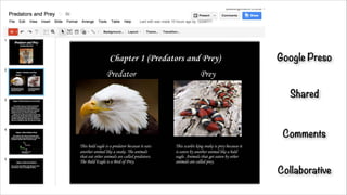 Google Preso
Shared
Comments
Collaborative

 