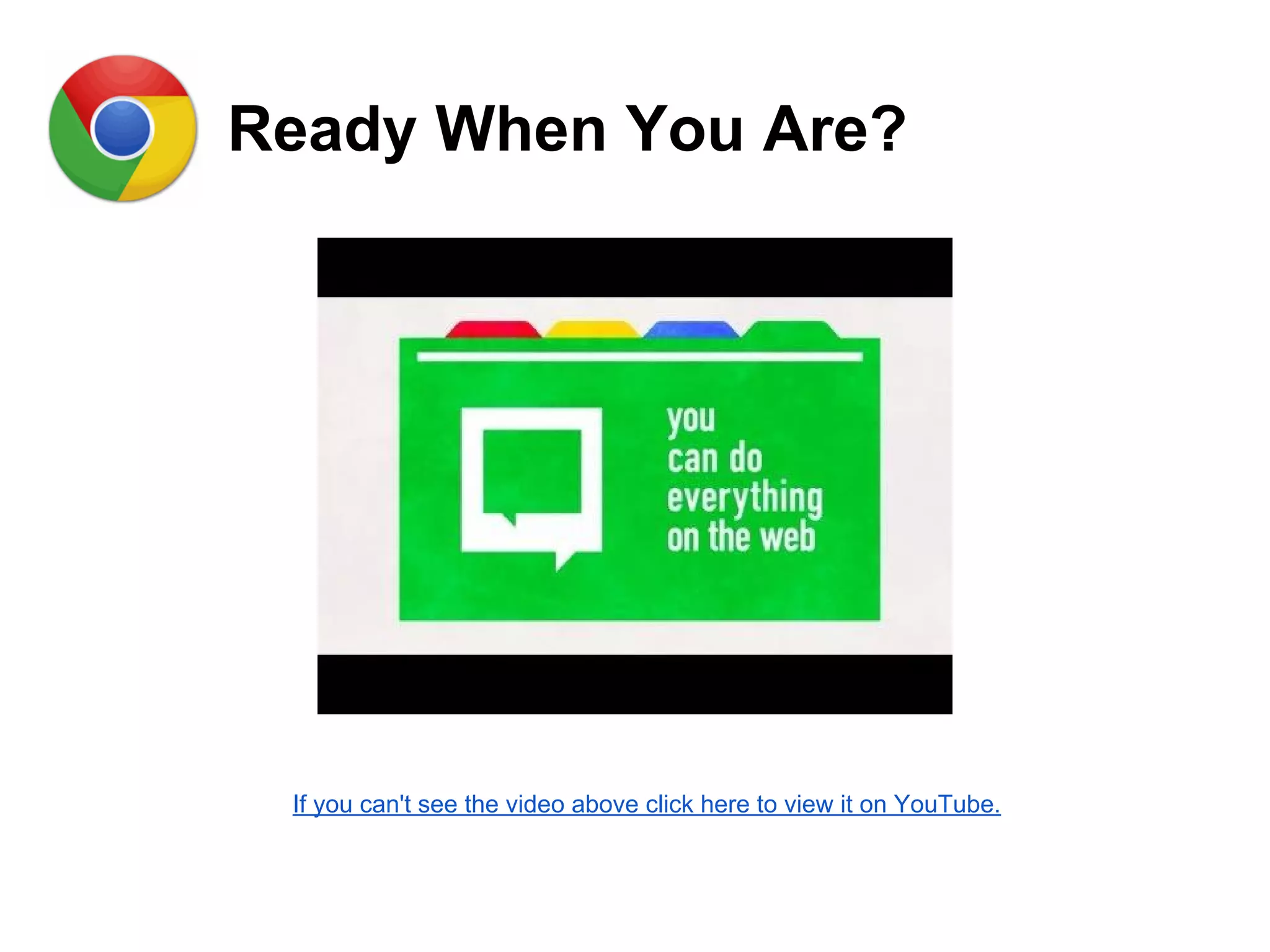 Ready When You Are?
If you can't see the video above click here to view it on YouTube.
 