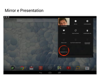 Mirror e Presentation 
 