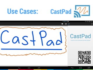 Use Cases: CastPad
 