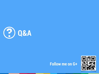 Q&A
Follow me on G+
 