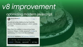 v8 improvement
optimizing modern javascript
 
