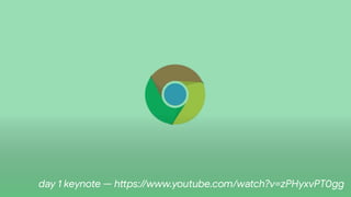 day 1 keynote — hPps://www.youtube.com/watch?v=zPHyxvPT0gg
 