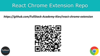 React Chrome Extension Repo
https://github.com/FullStack-Academy-Kiev/react-chrome-extension
 