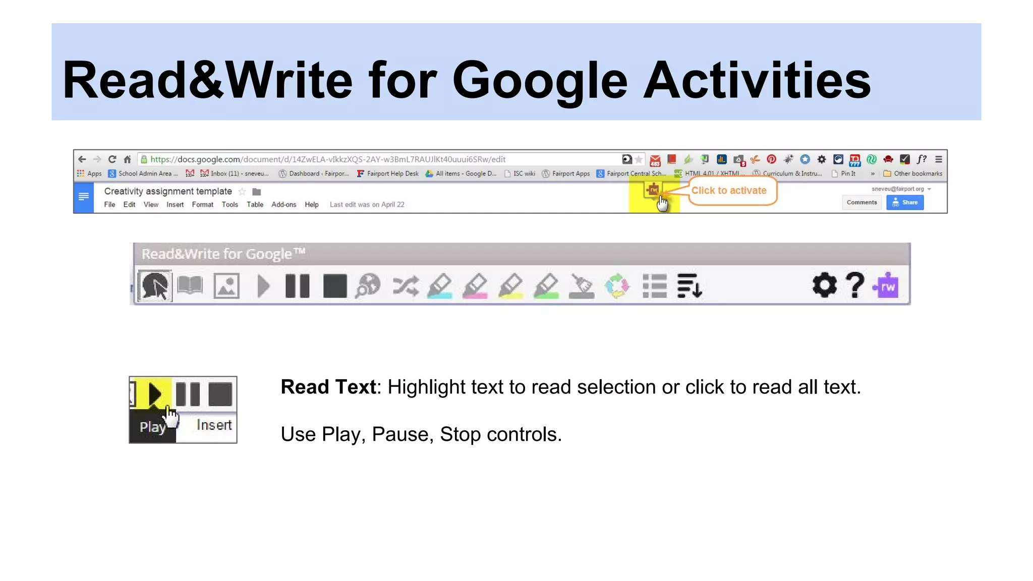 Read&Write for Google Activities
Read Text: Highlight text to read selection or click to read all text.
Use Play, Pause, Stop controls.
 