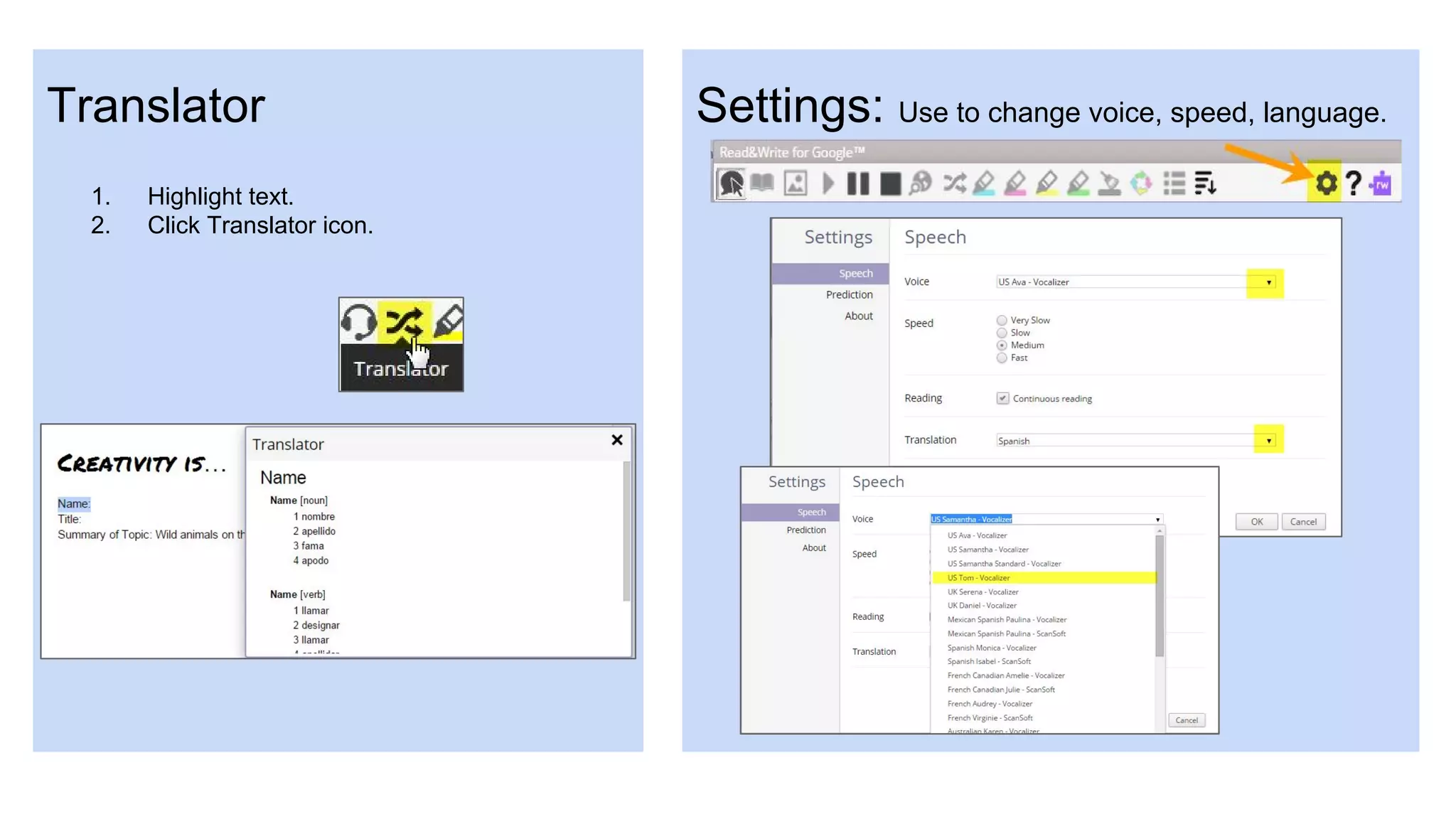 Settings: Use to change voice, speed, language.Translator
1. Highlight text.
2. Click Translator icon.
 