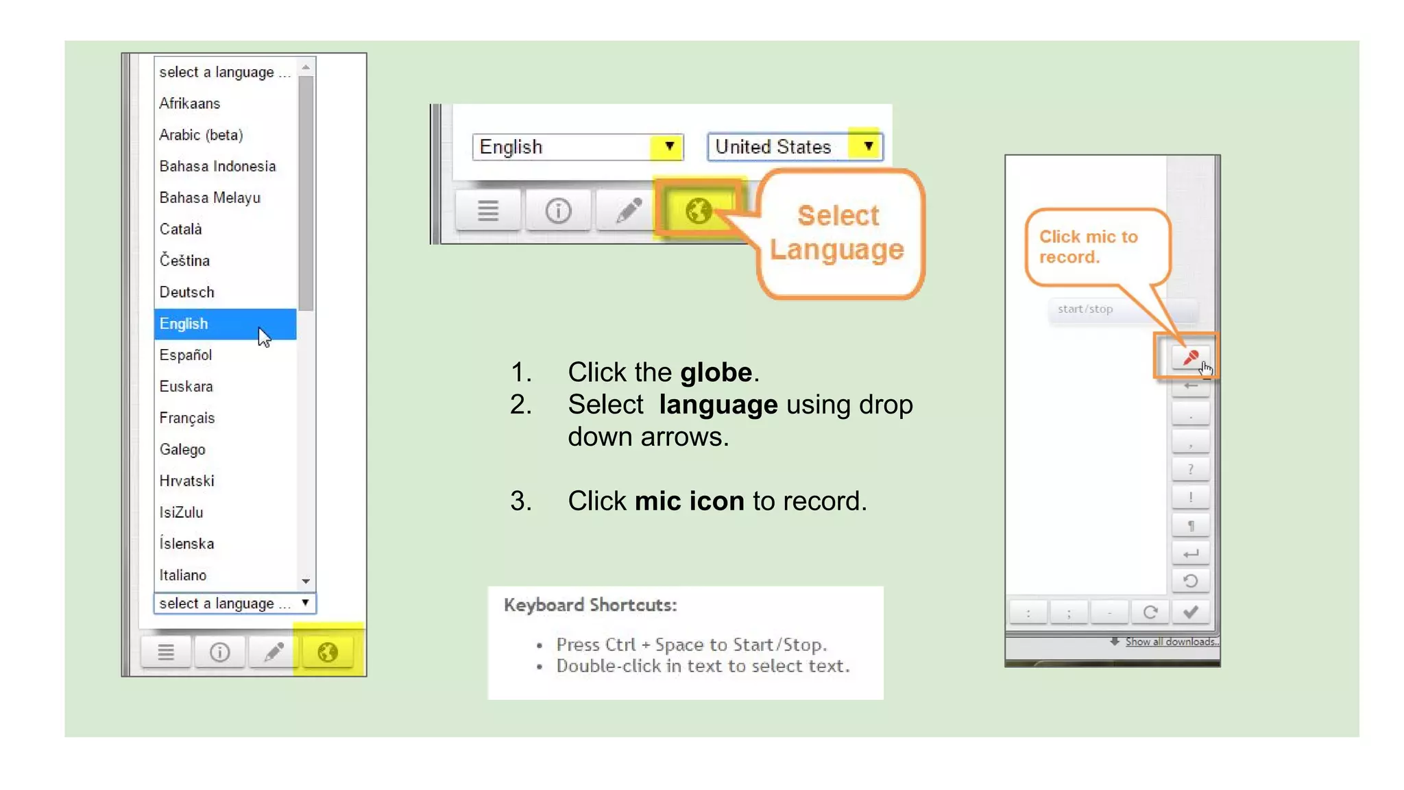 1. Click the globe.
2. Select language using drop
down arrows.
3. Click mic icon to record.
 