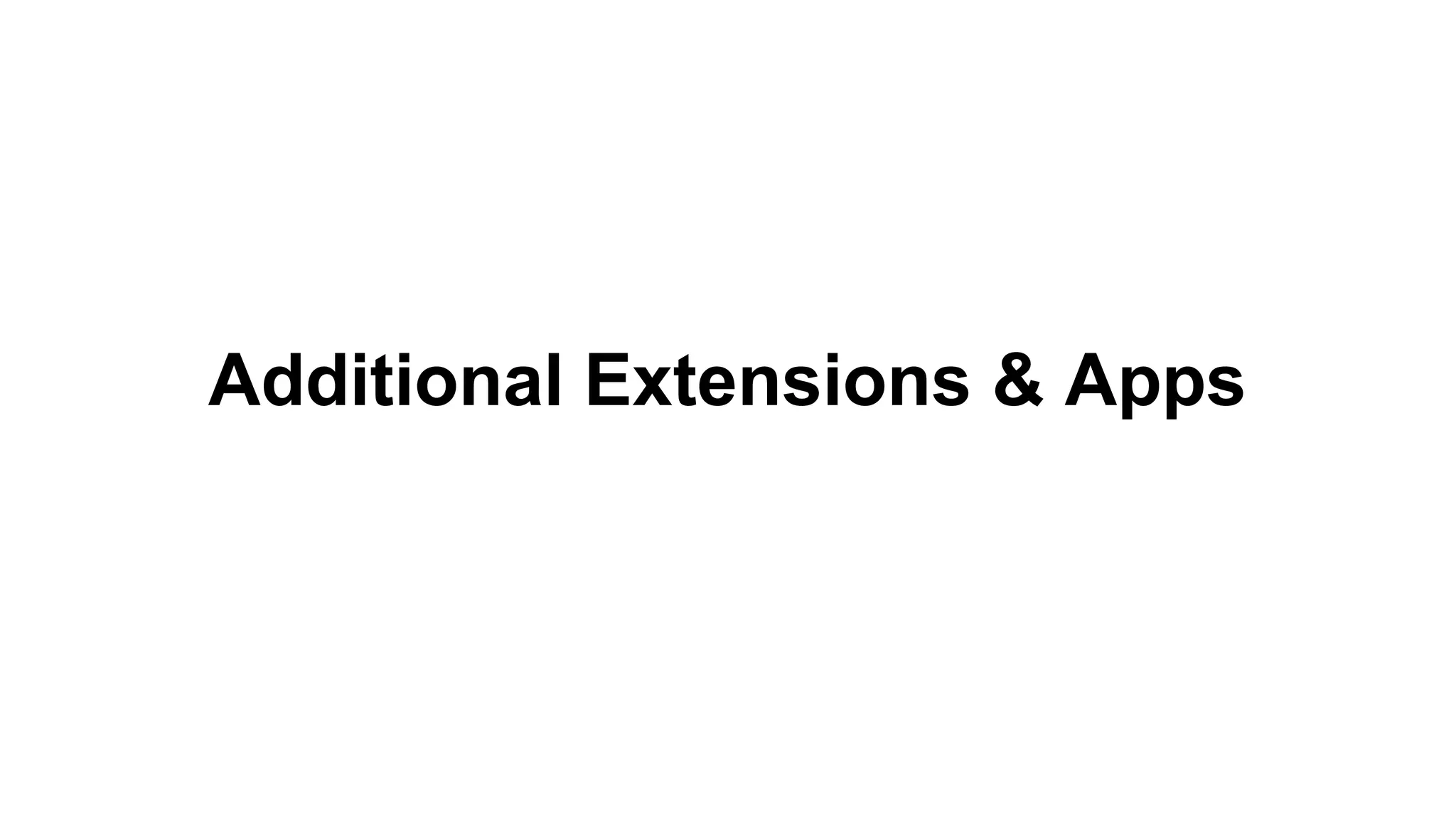 Additional Extensions & Apps
 