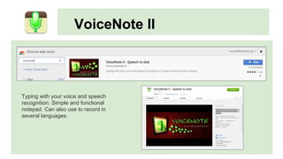VoiceNote II
Typing with your voice and speech
recognition. Simple and functional
notepad. Can also use to record in
several languages.
 