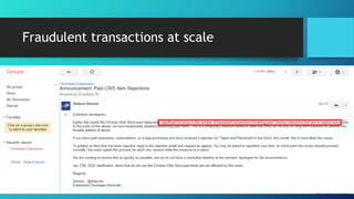 Fraudulent transactions at scale
 
