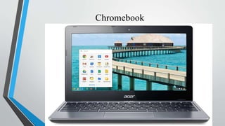 Chromebook
 