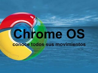 Chrome OS conoce todos sus movimientos 