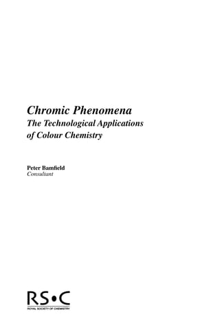 Chromic Phenomena
The Technological Applications
of Colour Chemistry


Peter Bamﬁeld
Consultant
 