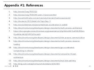 40
Appendix #1: References
1. http://www.w3.org/TR/CSS2/
2. http://www.w3.org/TR/DOM-Level-2-Core/core.html
3. http://www....
