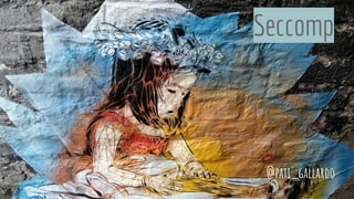 Seccomp
@pati_gallardo
 