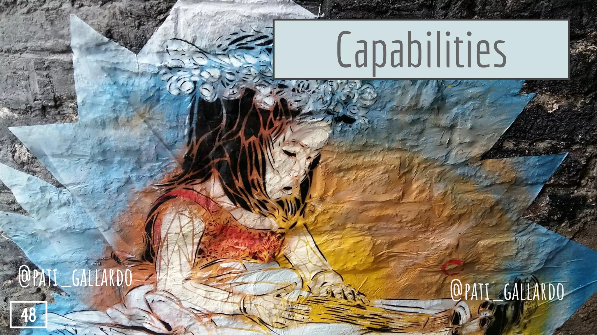 Capabilities
@pati_gallardo
@pati_gallardo
48
 